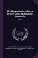 The Merycoidodontidae, an Extinct Group of Ruminant Mammals