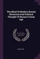 The Mind of Modern Russia Historical and Political Thought of Russia S Great Age