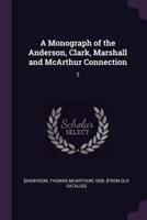 A Monograph of the Anderson, Clark, Marshall and McArthur Connection