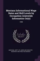 Montana Informational Wage Rates and Skill Levels by Occupation (Statewide Information Only)