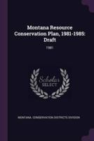 Montana Resource Conservation Plan, 1981-1985