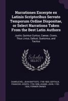 Narrationes Excerpte Ex Latinis Scriptoribus Servato Temporum Ordine Dispositae, or Select Narrations Taken From the Best Latin Authors