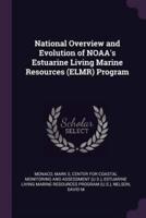 National Overview and Evolution of NOAA's Estuarine Living Marine Resources (ELMR) Program