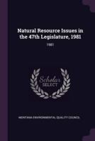 Natural Resource Issues in the 47th Legislature, 1981