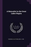 A Naturalist in the Great Lakes Region