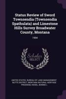 Status Review of Sword Townsendia (Townsendia Spathulata) and Limestone Hills Survey Broadwater County, Montana
