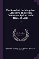 The Speech of the Marquis of Lansdown, on Foreign Commerce