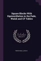 Square Blocks With Equioscillation in the Pade, Walsh and CF Tables