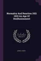 Normalcy And Reaction 1921 1933 An Age Of Disillusionment