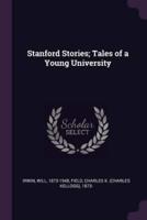 Stanford Stories; Tales of a Young University