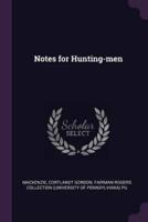 Notes for Hunting-Men