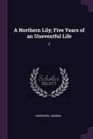 A Northern Lily; Five Years of an Uneventful Life