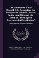 The Statements of Earl Russell, K.G., Respecting the Revenues of the Irish Church