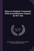 Notes on England. Translated, With an Introductory Chapter, by W.F. Rae