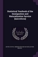 Statistical Yearbook of the Immigration and Naturalization Service [Microform]