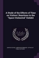 A Study of the Effects of Time on Visitors' Reactions to the "Space Unlimited" Exhibit