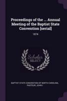 Proceedings of the ... Annual Meeting of the Baptist State Convention [Serial]