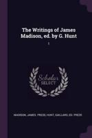 The Writings of James Madison, Ed. By G. Hunt