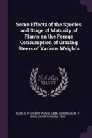 Some Effects of the Species and Stage of Maturity of Plants on the Forage Consumption of Grazing Steers of Various Weights