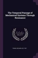 The Temporal Passage of Mechanical Systems Through Resonance