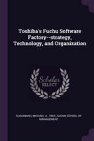 Toshiba's Fuchu Software Factory--Strategy, Technology, and Organization