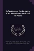 Reflections on the Propriety of an Immediate Conclusion of Peace