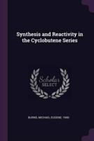 Synthesis and Reactivity in the Cyclobutene Series