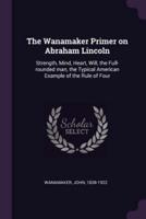 The Wanamaker Primer on Abraham Lincoln