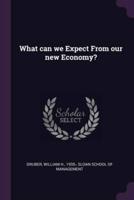 What Can We Expect From Our New Economy?