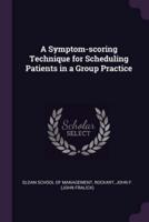 A Symptom-Scoring Technique for Scheduling Patients in a Group Practice