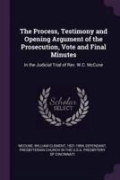 The Process, Testimony and Opening Argument of the Prosecution, Vote and Final Minutes