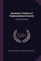 Systemic Creation of Organizational Anxiety