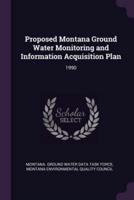 Proposed Montana Ground Water Monitoring and Information Acquisition Plan