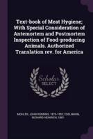 Text-Book of Meat Hygiene; With Special Consideration of Antemortem and Postmortem Inspection of Food-Producing Animals. Authorized Translation Rev. For America