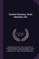 Quarter Sessions, Seize Quartiers, Etc