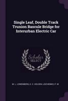 Single Leaf, Double Track Trunion Bascule Bridge for Interurban Electric Car