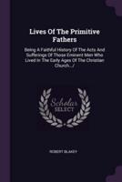 Lives Of The Primitive Fathers