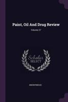 Paint, Oil And Drug Review; Volume 27