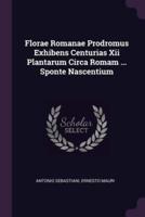 Florae Romanae Prodromus Exhibens Centurias Xii Plantarum Circa Romam ... Sponte Nascentium