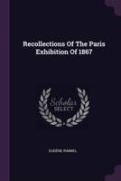 Recollections Of The Paris Exhibition Of 1867