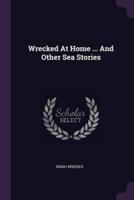Wrecked At Home ... And Other Sea Stories