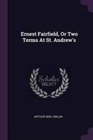 Ernest Fairfield, Or Two Terms At St. Andrew's