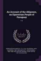 An Account of the Abipones, an Equestrian People of Paraguay