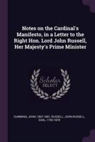 Notes on the Cardinal's Manifesto, in a Letter to the Right Hon. Lord John Russell, Her Majesty's Prime Minister