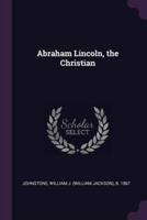 Abraham Lincoln, the Christian