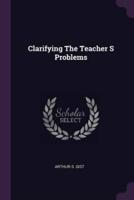Clarifying The Teacher S Problems