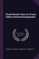 Closed Nozzle Tests of a Forty Gallon Chemical Extinguisher