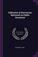 Collection of Discourses, Delivered on Public Occasions