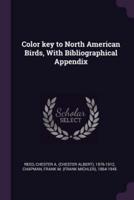Color Key to North American Birds, With Bibliographical Appendix