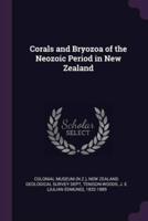 Corals and Bryozoa of the Neozoic Period in New Zealand